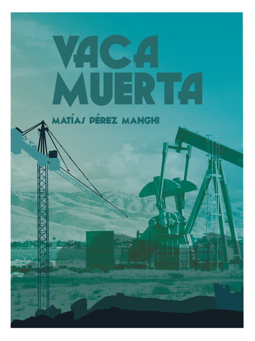 Title details for Vaca Muerta by Matías Pérez Manghi - Available